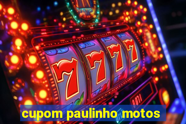 cupom paulinho motos